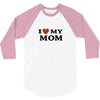 i love my mom 3/4 Sleeve Shirt