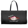 Excuse Me Is It March Yet Baby Girl Weekender Totes