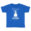 Princesses Are Born in September Yes I'm a Princess Toddler T-shirt