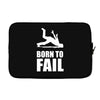 born to fail failer depp ungl&uuml;ck fun funny failure Laptop sleeve