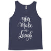 YOU MAKE ME Tank Top