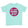 I WAS NORMAL 3 DOGS Youth Tee