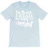 i'm black i read and i know T-Shirt