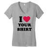 i love your shirt Women's V-Neck T-Shirt