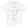 my girlfriend lifts more than you T-Shirt
