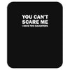you can't scare me (2) Mousepad
