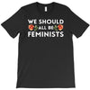 We Sould All Be Feminists T-Shirt