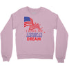 I Have an American Dream Crewneck Sweatshirt