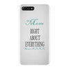 mom right about everything since xxxx iPhone 7 Plus Case