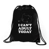 i Can't Adult Today Drawstring Bags