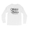 what happens with sisters stays with sisters Long Sleeve Shirts