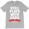 Still Plays With Cars Carpe Viam T-Shirt