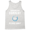 sarcastic comment loading Tank Top