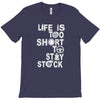 life is too short to stay stock T-Shirt