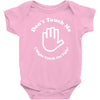 don't touch me i might catch the ugly! Baby Bodysuit