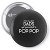 Only the best Dads Get Promoted to Pop Pop Pin-back button