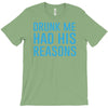 drunk me had her reasons T-Shirt