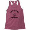 you don't gnome me Racerback Tank