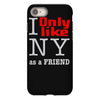 i only like ny as a friend iPhone 8