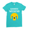 goodbye weekend Ladies Fitted T-Shirt