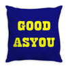 good as you Throw Pillow