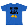 Kind As A Mother Toddler T-shirt