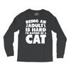 Being an adult is hard I'd rather be a cat Long Sleeve Shirts