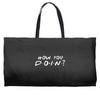 How You Doin of The Friends Parody Weekender Totes