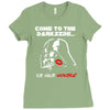 come to the darkside Ladies Fitted T-Shirt