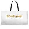 It's All Good Weekender Totes