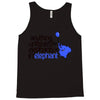 anything unrelated elephants Tank Top