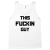 This Fuckin Guy Tank Top