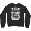 My Daddy Is Totally My Most Favorite Guy of All Time in the History of Crewneck Sweatshirt
