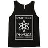 particle physics funny pun Tank Top