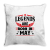 Legends Are Born In May Throw Pillow