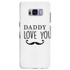 daddy i love you Samsung Galaxy S8 Plus