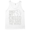 only my cello will save the world Tank Top