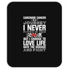 carcinoid cancer is a journey i never planed or asked for but i choose Mousepad