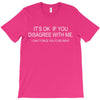 disagree with me T-Shirt
