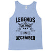 Legends Are Born In December Tank Top