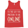 the guy you pretend to be online Tank Top