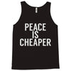 peace is cheaper awesome (2) Tank Top