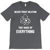 Never Trust An Atom T-Shirt