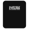 all i care about is cycling and maybe 3 people and food Mousepad