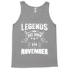 Legends Are Born In November Tank Top