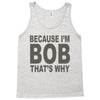 bicause im bob Tank Top