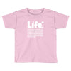 life  available for a limited time only Toddler T-shirt