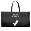 I'm an Error Weekender Totes