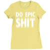 do epic shit Ladies Fitted T-Shirt