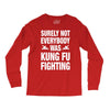 Surely Not Everybody Was Kung Fu Fighting Long Sleeve Shirts